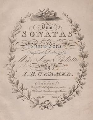 Two Sonatas for the Piano Forte. Composed & Dedicated to Miss Anne Philotte by I.B. Cramer. Op. 47.