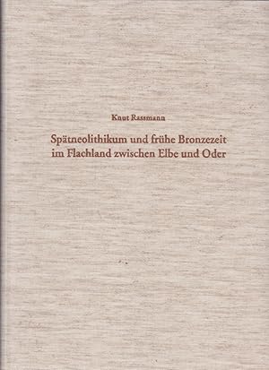 Spätneolithikum und frühe Bronzezeit im Flachland zwischen Elbe und Oder : mit 20 Tabellen / von ...