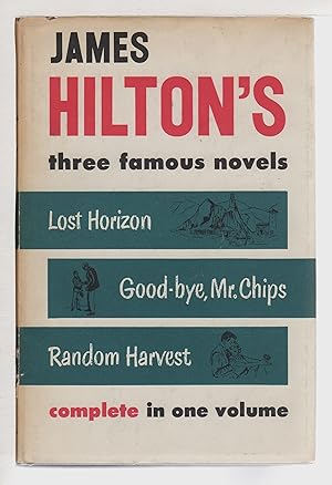 Bild des Verkufers fr JAMES HILTON'S THREE FAMOUS NOVELS: LOST HORIZON; GOOD-BYE, MR. CHIPS; RANDOM HARVEST. zum Verkauf von Bookfever, IOBA  (Volk & Iiams)