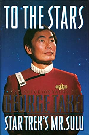 Seller image for To the Stars: The Autobiography of George Takei, Star Trek's Mr. Sulu for sale by LEFT COAST BOOKS