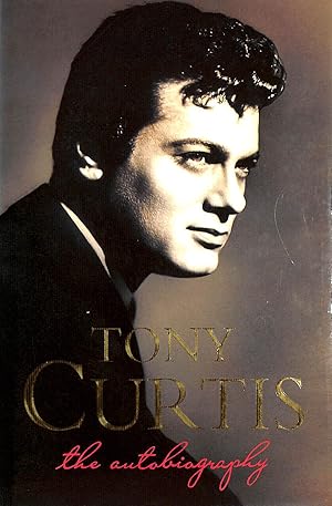 Bild des Verkufers fr Tony Curtis: The Autobiography zum Verkauf von M Godding Books Ltd