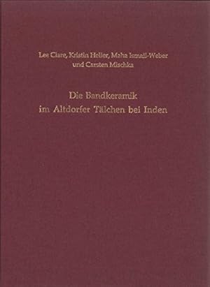 Seller image for Die Bandkeramik im Altdorfer Tlchen bei Inden / Lee Clare .; Rheinische Ausgrabungen ; Bd. 69 for sale by Licus Media