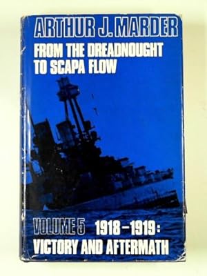 Imagen del vendedor de From the Dreadnought to Scapa Flow: the Royal Navy in the Fisher era, 1904-1919 , volumeV: Victory and aftermath (January 1918-June 1919) a la venta por Cotswold Internet Books