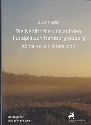 Neolithisierung auf den Fundplätzen Hamburg-Boberg : Kontakte und Interaktion / Laura Thielen ; H...