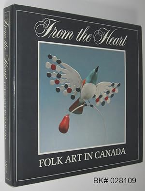 Image du vendeur pour From the Heart: Folk Art in Canada mis en vente par Alex Simpson