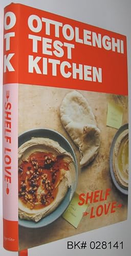 Ottolenghi Test Kitchen: Shelf Love, Recipes to Unlock the Secrets of Your Pantry, Fridge, and Fr...