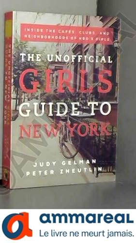 Bild des Verkufers fr The Unofficial Girls Guide to New York: Inside the Cafes, Clubs, and Neighborhoods of HBO's Girls zum Verkauf von Ammareal