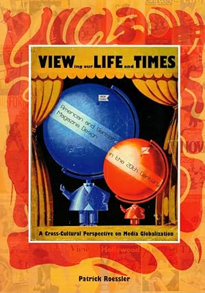 Image du vendeur pour Viewing our Life and Times. American and German Magazine Design in the 20th Century: A Cross-Cultural Perspective on Media Globalization. Exhibition catalogue on occasion of the ICA conference, Dresden (June 19 - 23). mis en vente par Antiquariat Fluck
