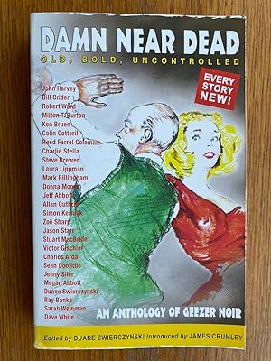 Imagen del vendedor de Damn Near Dead: Old, Bold, Uncontrolled a la venta por Scene of the Crime, ABAC, IOBA