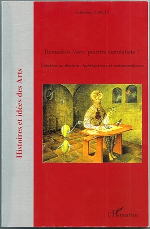 Immagine del venditore per Remedios Varo, peintre surraliste ? Cration au fminin : hybridations et mtamorphoses venduto da Lirolay