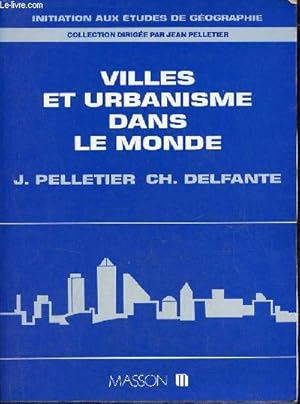 Image du vendeur pour Villes et urbanisme dans le monde - Collection initiation aux tudes de gographie. mis en vente par Le-Livre