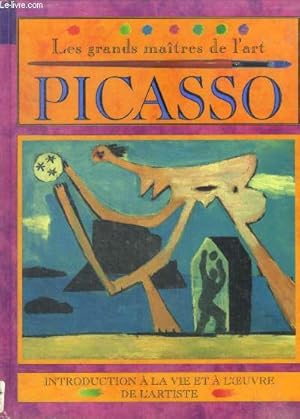 Bild des Verkufers fr Les grands maitres de l'art : Picasso - introduction a la vie et a l'oeuvre de l'artiste zum Verkauf von Le-Livre