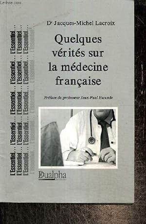 Bild des Verkufers fr Quelques vrits sur la mdecine franaise (Collection "L'essentiel") zum Verkauf von Le-Livre