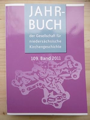 Jahrbuch der Gesellschaft für Niedersächsische Kirchengeschichte. - 109.Band / 2011. (Unter Mitwi...