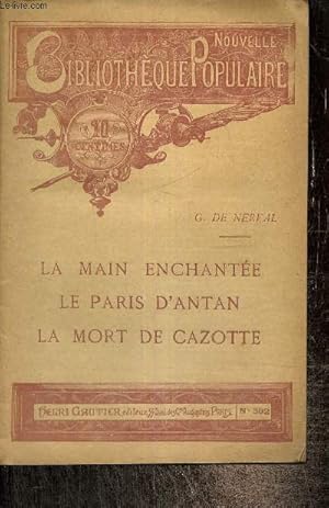 Bild des Verkufers fr La main enchante / Le Paris d'antan / La mort de Cazotte (Nouvelle Bibliothque Populaire, n302) zum Verkauf von Le-Livre