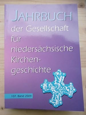 Jahrbuch der Gesellschaft für Niedersächsische Kirchengeschichte. - 107.Band / 2009. (Unter Mitwi...