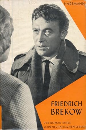 Seller image for Friedrich Brekow. Der Weg ins Wirkliche. (Der Roman eines leidenschaftlichen Lebens). for sale by ANTIQUARIAT ERDLEN