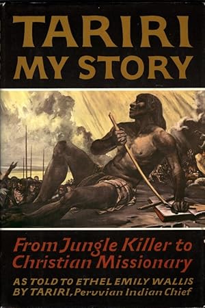 Imagen del vendedor de Tariri: My Story, From Jungle Killer to Christian Missionary a la venta por Bookman Books