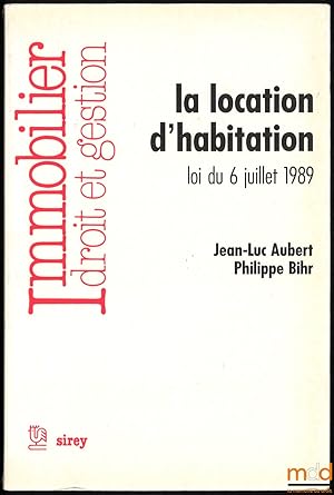 Image du vendeur pour LA LOCATION D HABITATION, LOI DU 6 JUILLET 1989, coll. Immobilier, Droit et gestion mis en vente par La Memoire du Droit