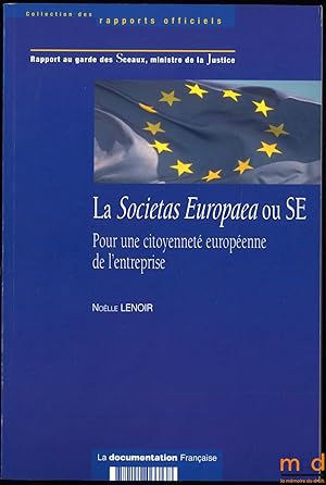 Image du vendeur pour RAPPORT AU GARDE DES SCEAUX, MINISTRE DE LA JUSTICE: LA SOCIETAS EUROPAEA OU SE, pour une citoyennet europenne de l entreprise, coll. Des rapports officiels mis en vente par La Memoire du Droit