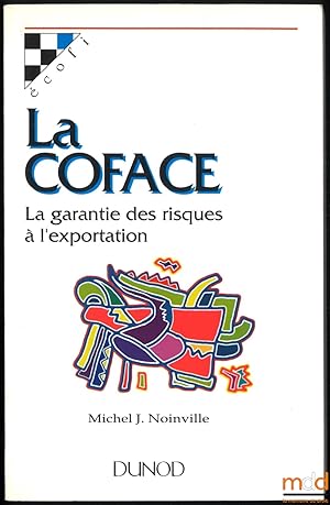 Seller image for LA COFACE, LA GARANTIE DES RISQUES  L'EXPORTATION, coll.cofi for sale by La Memoire du Droit
