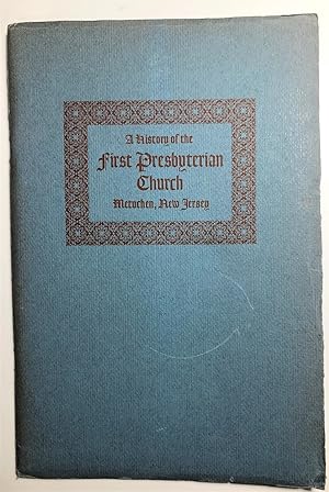 History of the First Presbyterian Church of Metuchen, New Jersey