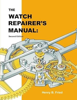 The Watch Repairer's Manual: Second Edition