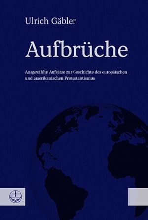 Seller image for Aufbrche : Ausgewhlte Aufstze zur Geschichte des europischen und amerikanischen Protestantismus for sale by AHA-BUCH GmbH