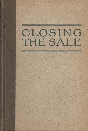 Imagen del vendedor de Closing the Sale A Few Suggestions That May Help Those Who Sell Things to Cut Down the Percentage of "Almost" Orders a la venta por Book Booth