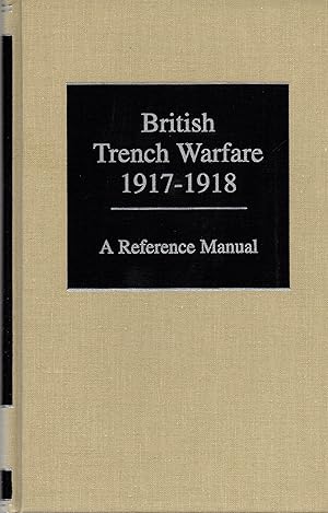 Seller image for British Trench Warfare 1917-1918 A Reference Manual for sale by Book Booth