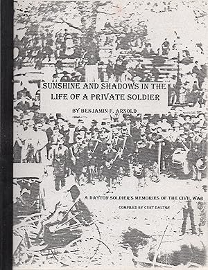 Seller image for Sunshine and Shadows in the Life of a Private Soldier: A Dayton Soldier's Memories of the Civil War for sale by Book Booth