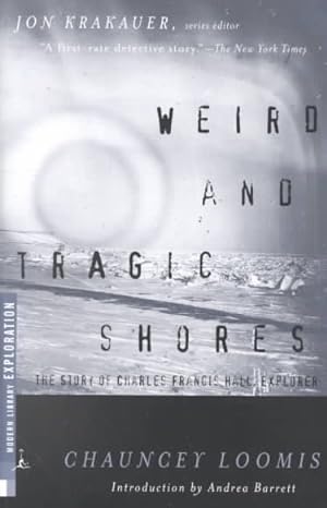 Imagen del vendedor de Weird and Tragic Shores : The Story of Charles Francis Hall, Explorer a la venta por GreatBookPricesUK