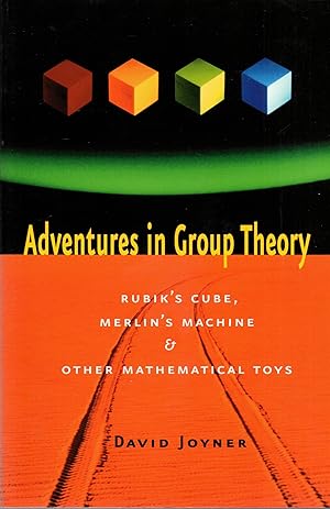 Seller image for Adventures in Group Theory: Rubik's Cube, Merlin's Machine, and Other Mathematical Toys for sale by Book Booth