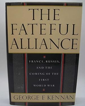 Seller image for The Fateful Alliance: France, Russia, and the Coming of the First World War for sale by Easy Chair Books