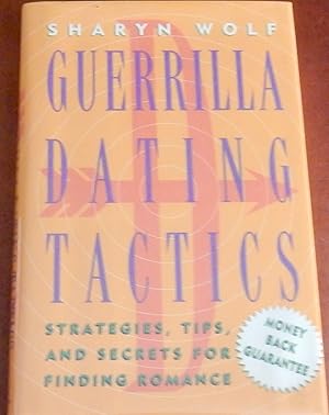 Seller image for Guerilla Dating Tactics: Strategies, Tips and Secrets For Finding Romance for sale by Canford Book Corral