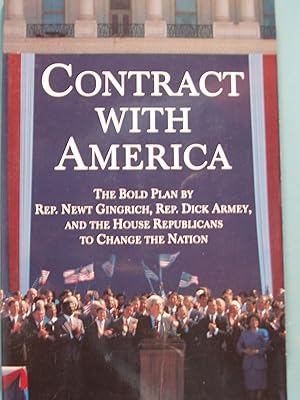 Seller image for Contract With America: The Bold Plan by Rep. Newt Ginrich, Rep. Dick Armey and the House Republicans to Change the Nation for sale by PB&J Book Shop