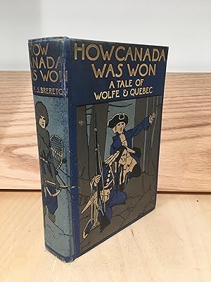 Image du vendeur pour How Canada Was Won: A Tale of Wolfe & Quebec mis en vente par Lochinvar's Library