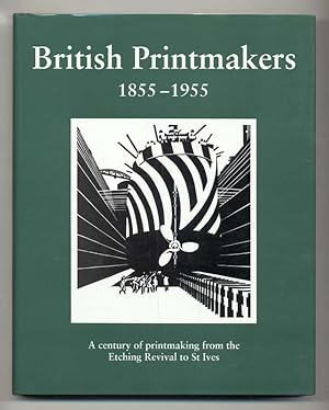 Seller image for British Printmakers, 1855-1955: A Century of Printmaking from the Etching Revival to St.Ives for sale by The Old Print Shop, Inc.