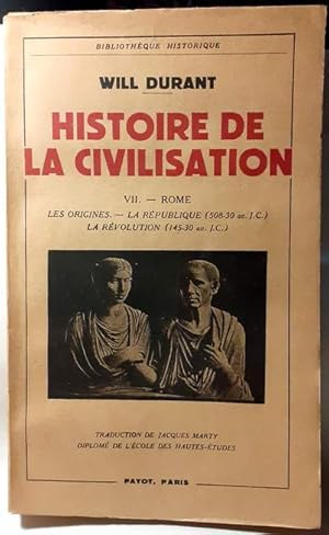 Histoire de la civilisation. VII. - Rome : Les origines. - La République (508-30 av. J.-C.). La R...