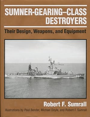 Sumner-Gearing--class destroyers : their design, weapons, and equipment