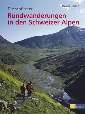 Seller image for Die schnsten Rundwanderungen in den Schweizer Alpen. David Coulin. Unter Mitarb. von Guido Gisler for sale by Antiquariat Mander Quell