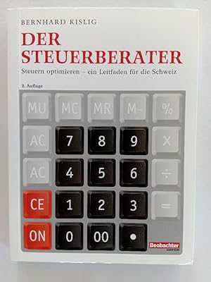 Der Steuerberater : Steuern optimieren - ein Leitfaden für die Schweiz. Ein Ratgeber aus der Beob...