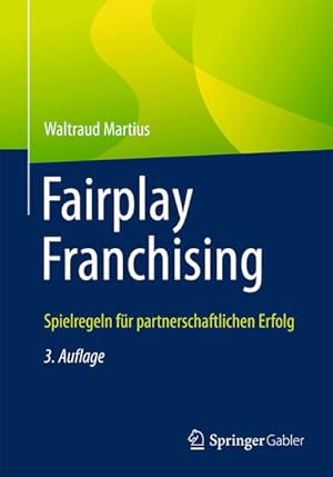 Bild des Verkufers fr Fairplay Franchising : Spielregeln fr partnerschaftlichen Erfolg. zum Verkauf von Antiquariat Mander Quell