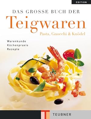 Imagen del vendedor de Das groe Buch der Teigwaren: Pasta, Gnocchi und Kndel (Teubner Edition) a la venta por Antiquariat Mander Quell