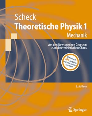 Bild des Verkufers fr Scheck, Florian: Theoretische Physik; Teil: 1., Mechanik : von den Newton'schen Gesetzen zum deterministischen Chaos ; mit 11 praktischen bungen und 119 Aufgaben und Lsungen zum Verkauf von Antiquariat Mander Quell