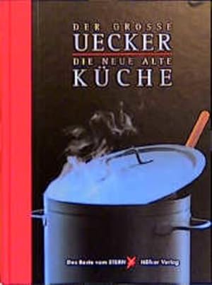 Bild des Verkufers fr Der grosse Uecker - die neue alte Kche. ein Kochbuch von Wolf Uecker. Mit Fotogr. von Reinhart Wolf / Das Beste vom Stern zum Verkauf von Antiquariat Mander Quell