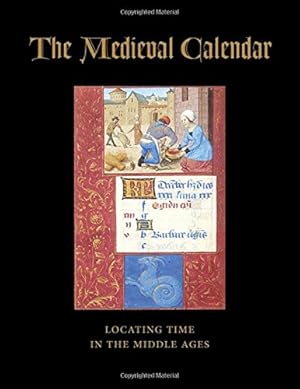 The Medieval Calendar: Locating Time in the Middle Ages