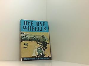 Seller image for Bye bye Wheelus - Bericht ber den Aufstieg und Fall einer Zwingburg im afrikanischen Sand. for sale by Book Broker