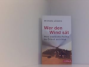 Bild des Verkufers fr Wer den Wind st: Was westliche Politik im Orient anrichtet (Beck Paperback) zum Verkauf von Book Broker