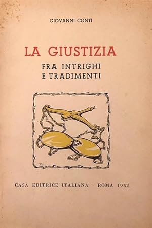 Bild des Verkufers fr La giustizia fra intrighi e tradimenti. Discorsi ed appendice. zum Verkauf von FIRENZELIBRI SRL